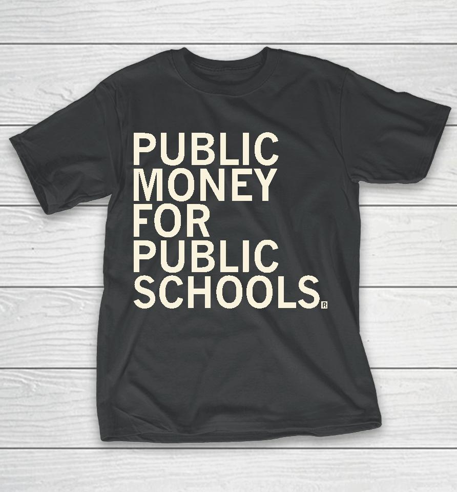 Public Money For Public Schools T-Shirt