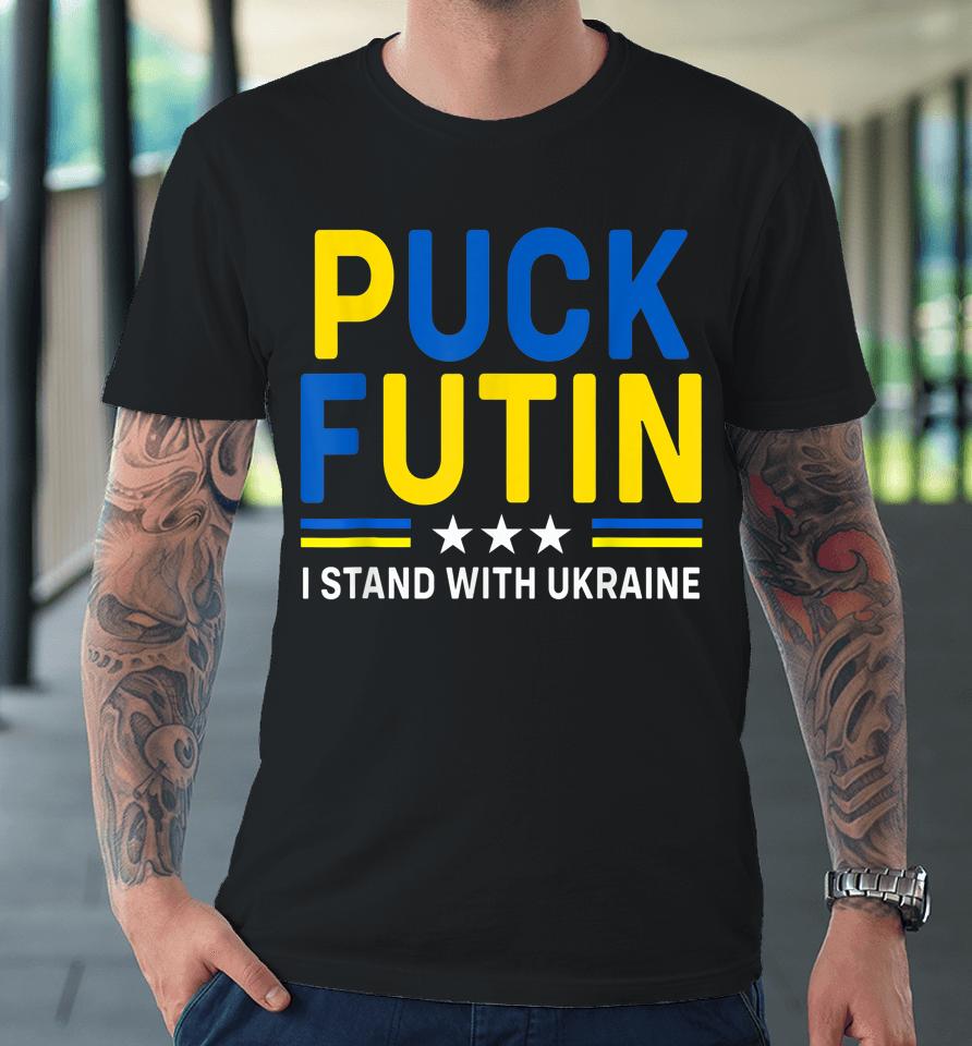 Puck Futin I Stand With Ukraine Flag Support Premium T-Shirt