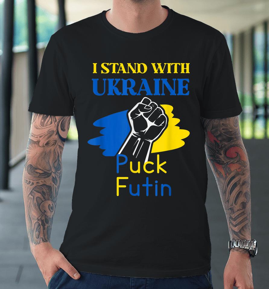 Puck Futin I Stand With Ukraine Premium T-Shirt