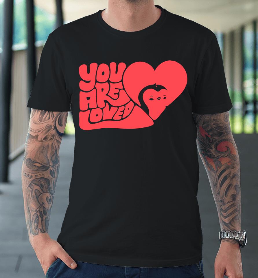 Pudgy Penguins Merch You Are Loved Premium T-Shirt