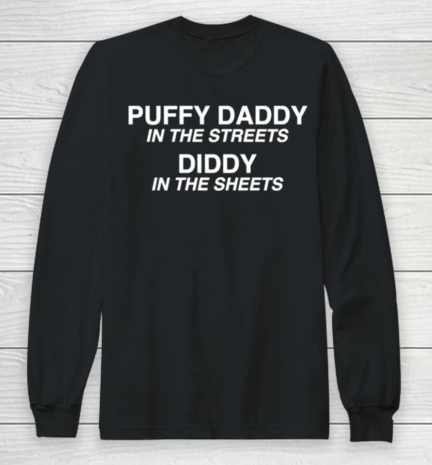 Puffy Daddy In The Streets Diddy In The Sheets Long Sleeve T-Shirt