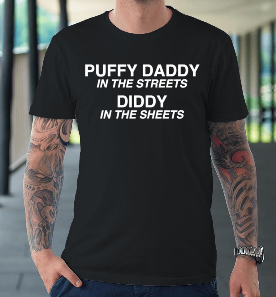 Puffy Daddy In The Streets Diddy In The Sheets Premium T-Shirt