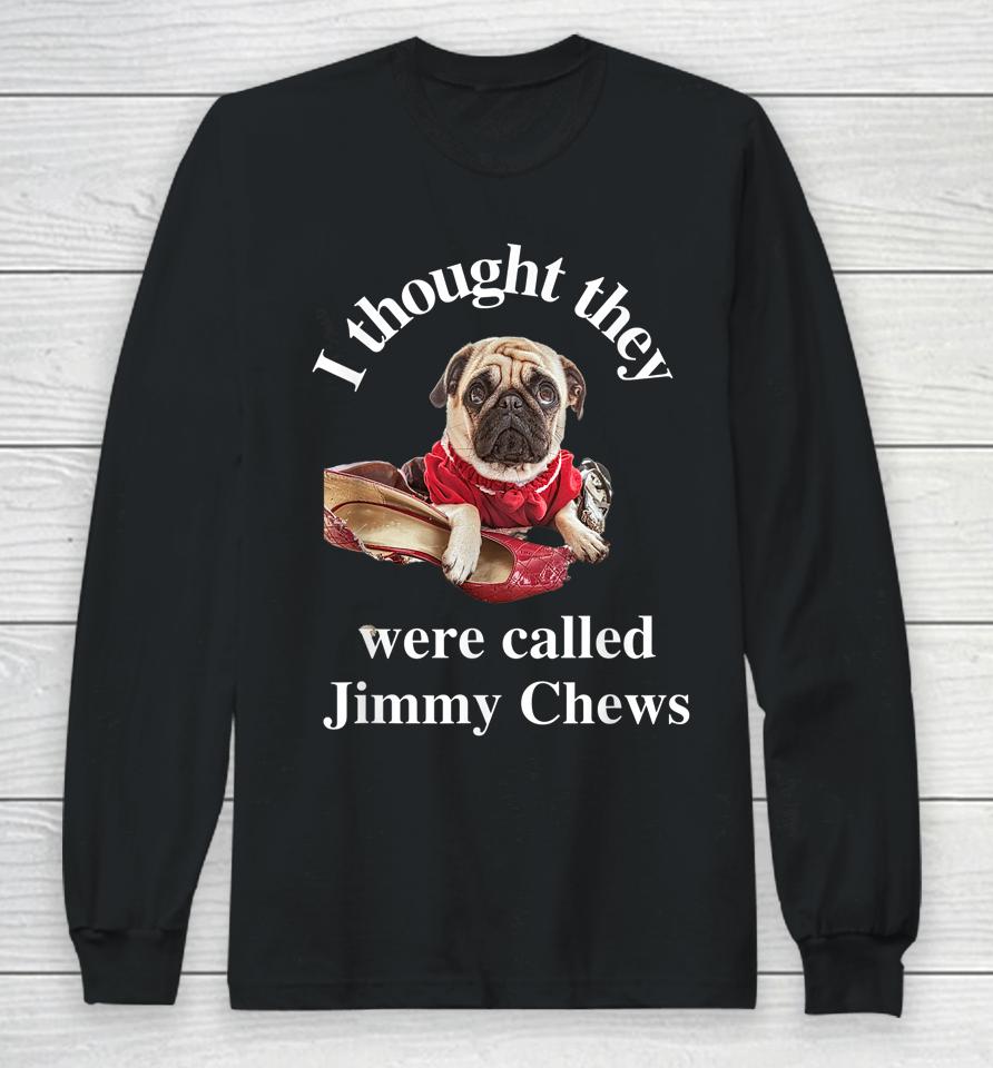 Pug Puppy Dog Pet Paw Thought They Were Jimmy Chews Funny Long Sleeve T-Shirt