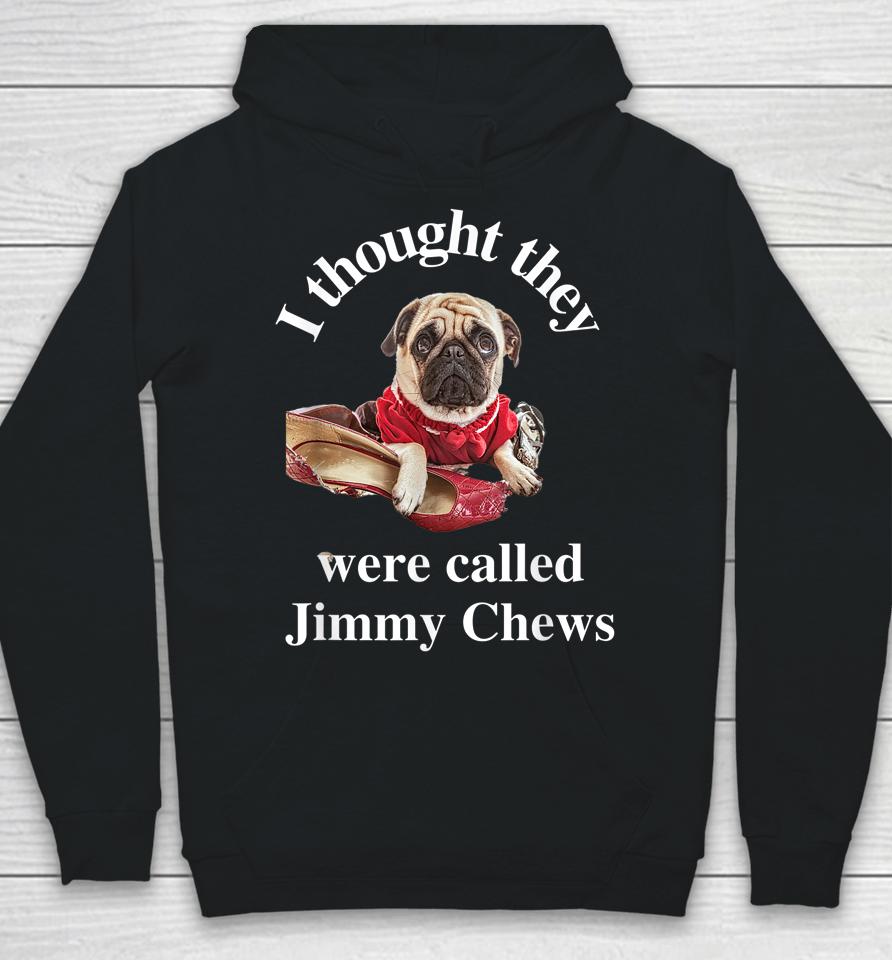 Pug Puppy Dog Pet Paw Thought They Were Jimmy Chews Funny Hoodie