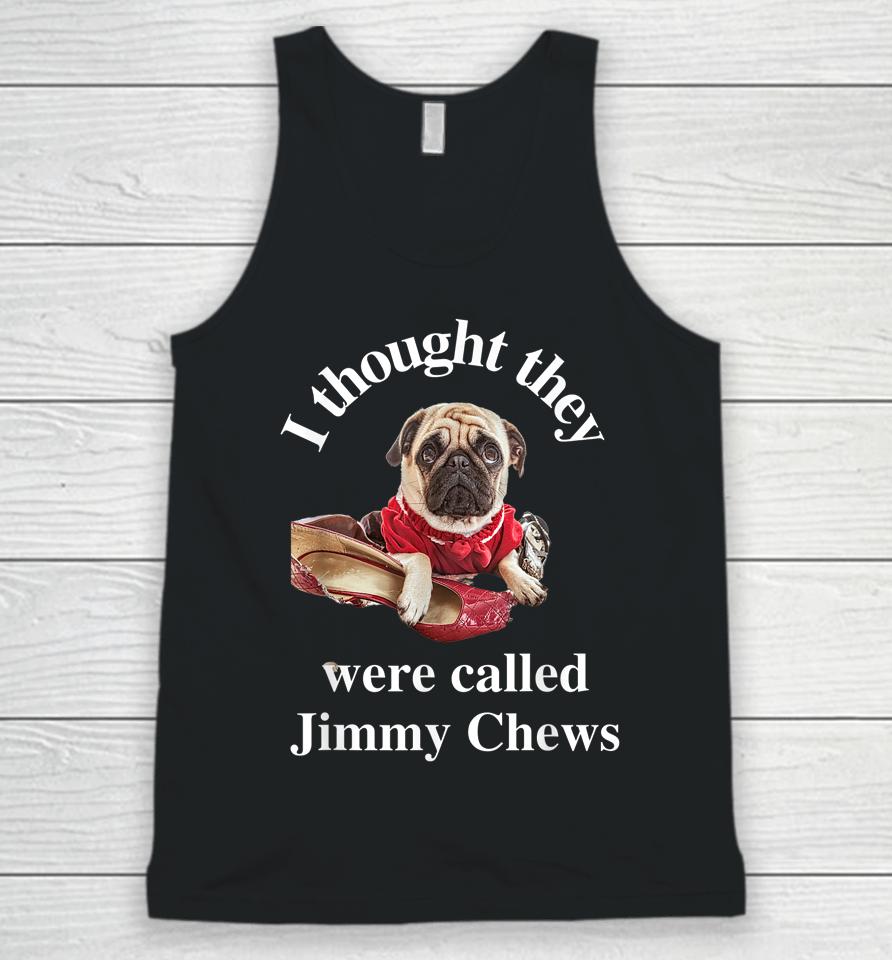 Pug Puppy Dog Pet Paw Thought They Were Jimmy Chews Funny Unisex Tank Top