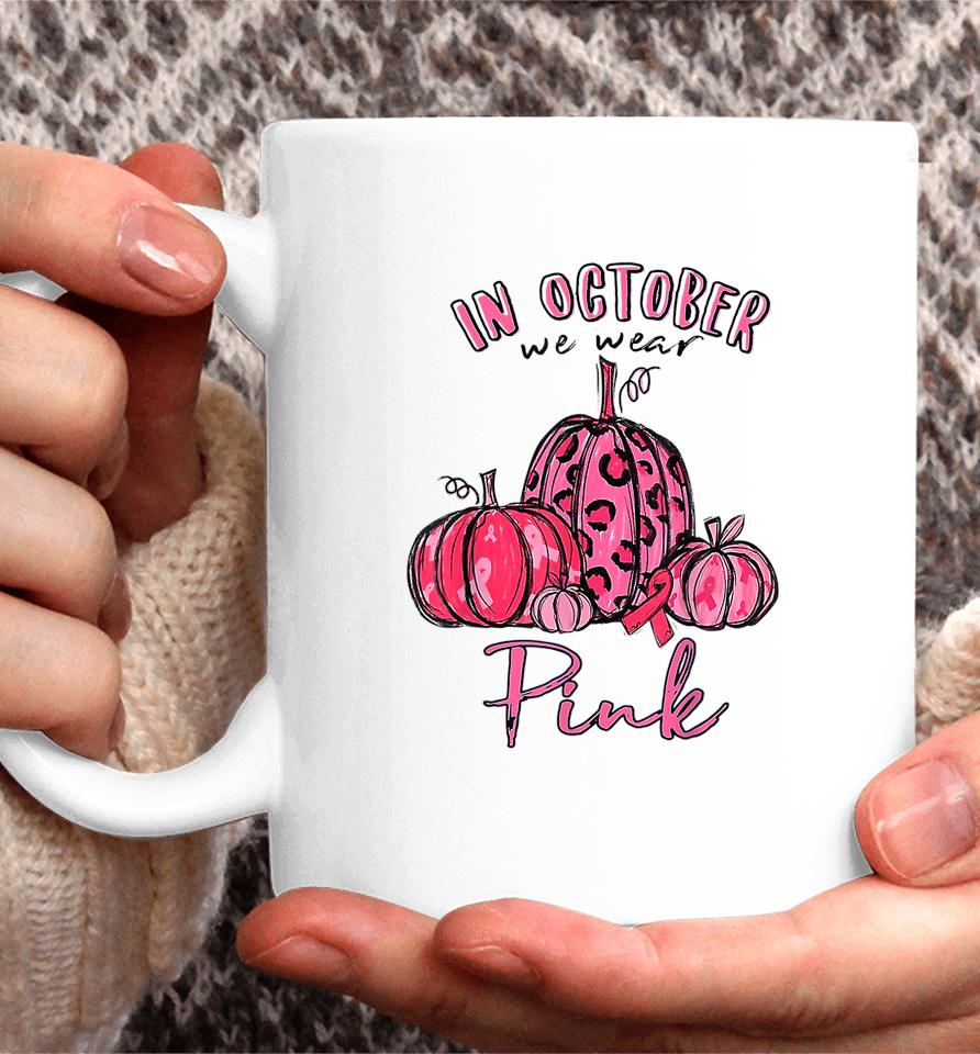 Pumpkin In October We Wear Pink Breast Cancer Warrior Girls Coffee Mug