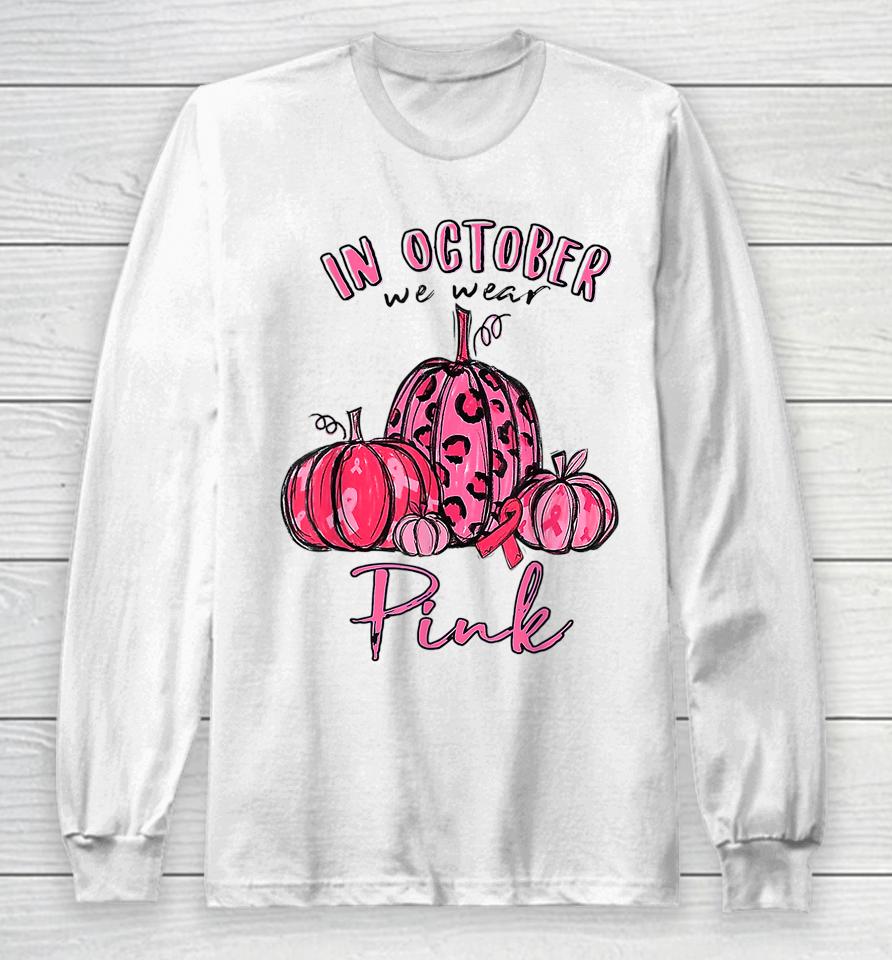 Pumpkin In October We Wear Pink Breast Cancer Warrior Girls Long Sleeve T-Shirt