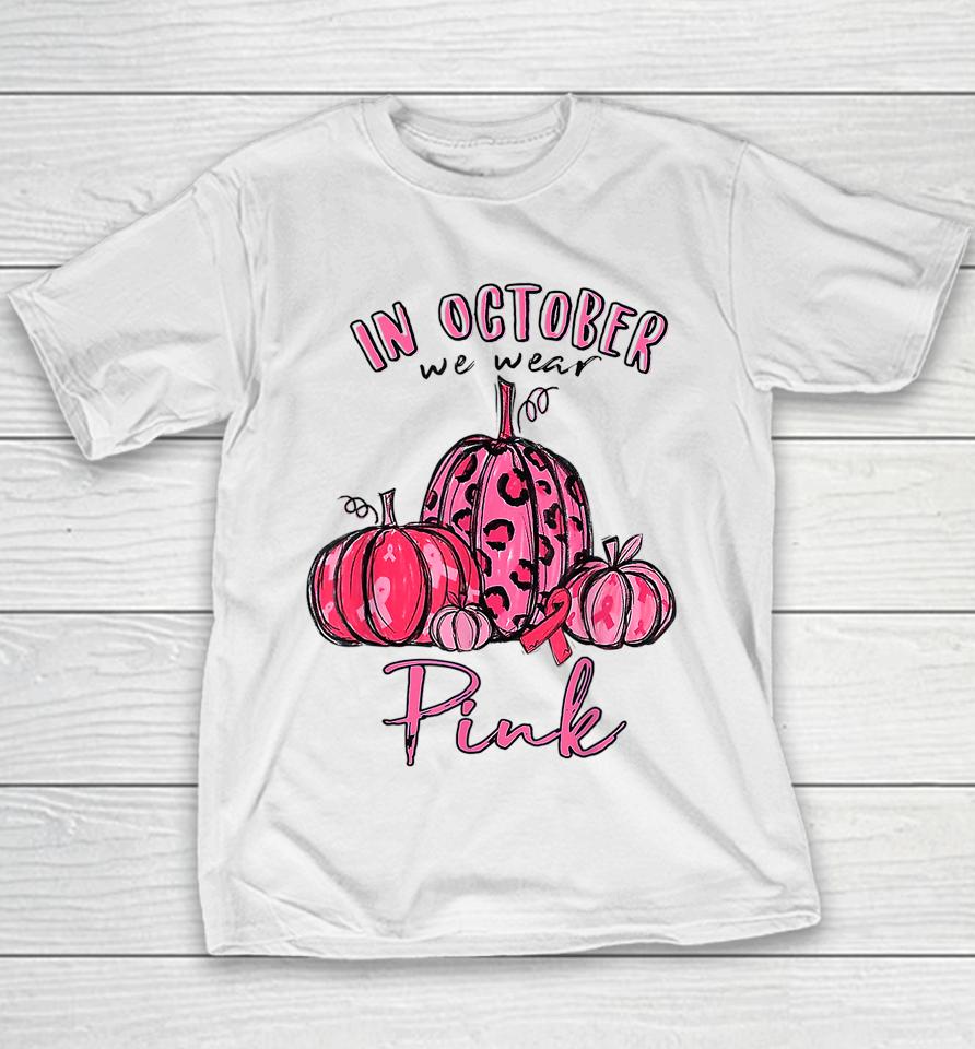 Pumpkin In October We Wear Pink Breast Cancer Warrior Girls Youth T-Shirt