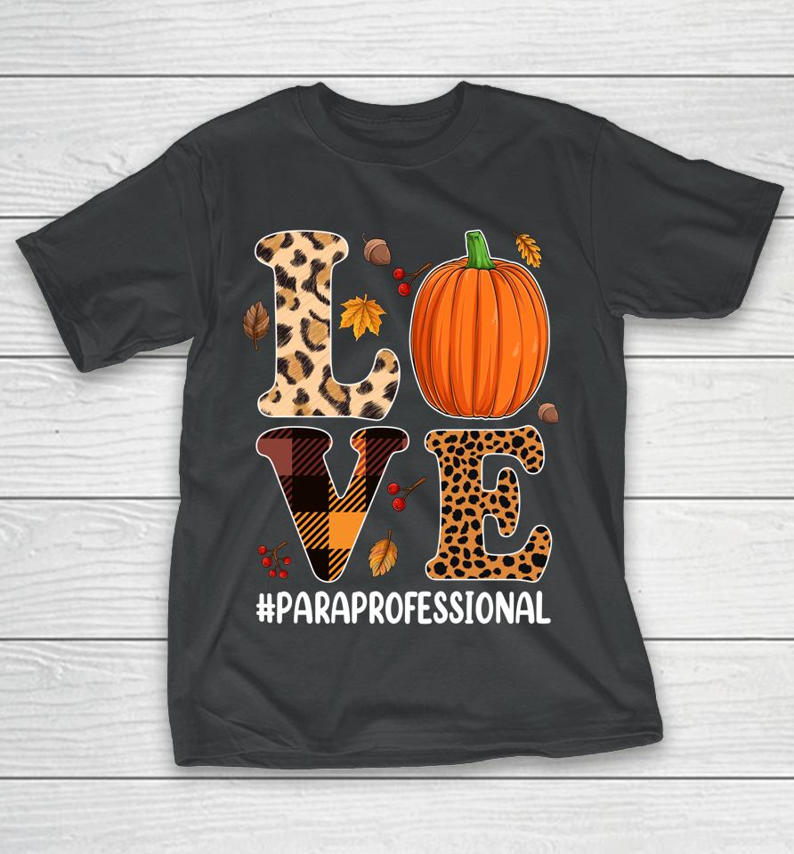 Pumpkin Paraprofessional Love T-Shirt Leopard Autumn Fall T-Shirt