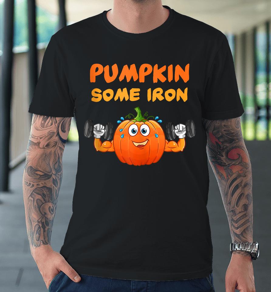Pumpkin Some Iron Funny Halloween Gym Workout Lift Costume Premium T-Shirt