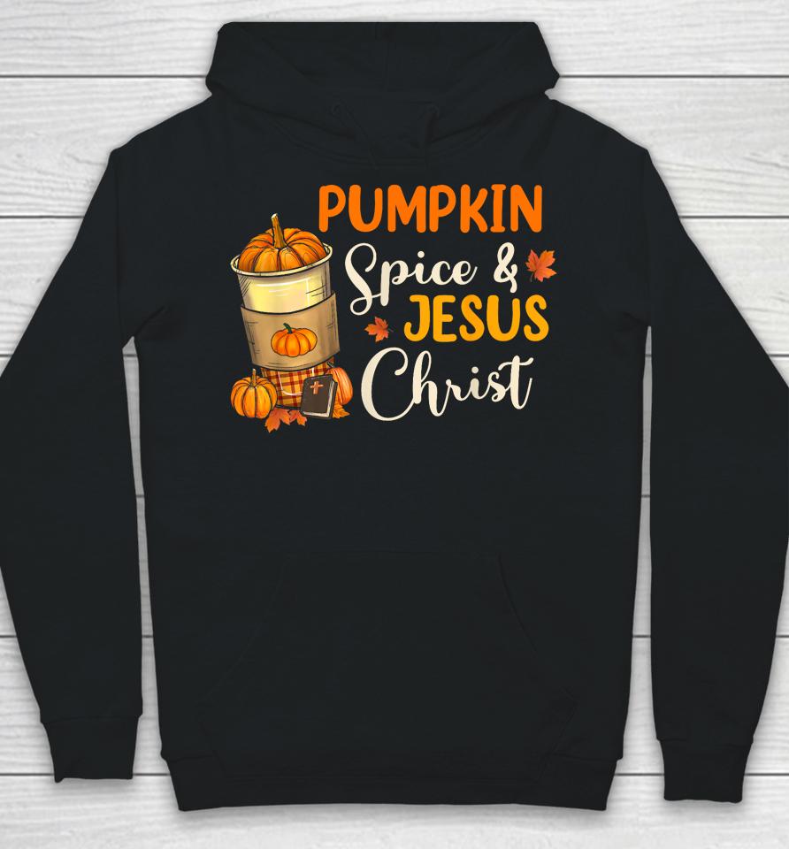 Pumpkin Spice And Jesus Christ Funny Coffee Lovers Gifts Hoodie