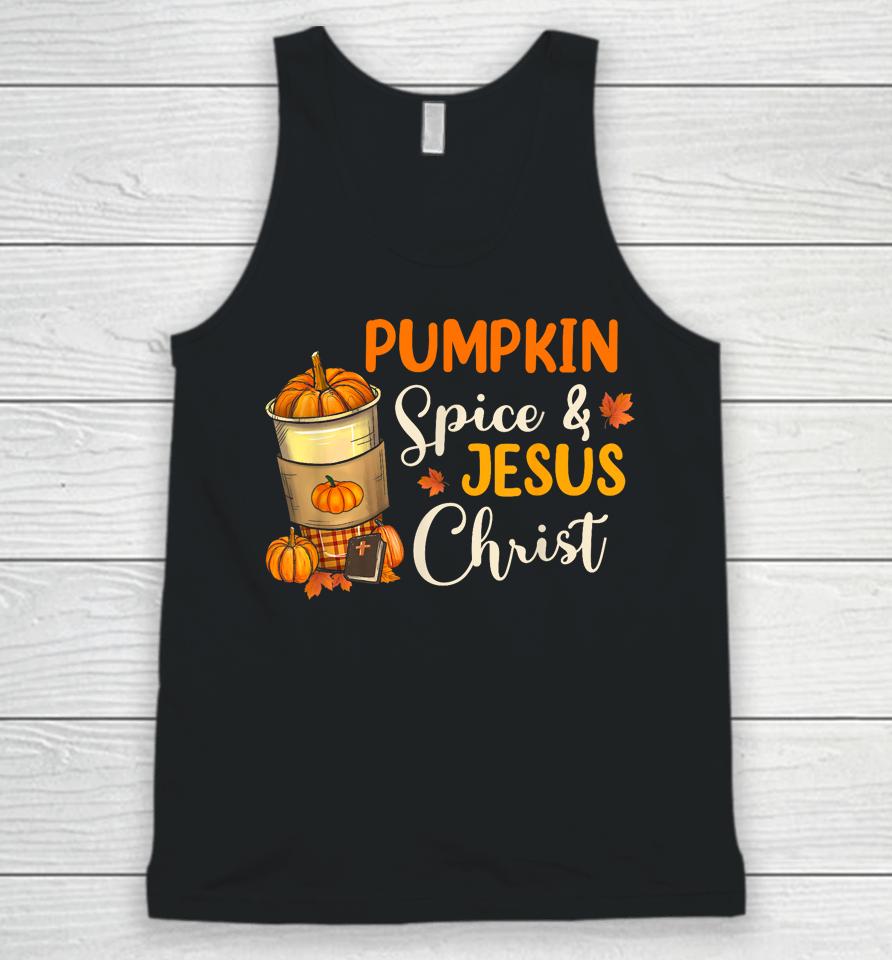 Pumpkin Spice And Jesus Christ Funny Coffee Lovers Gifts Unisex Tank Top