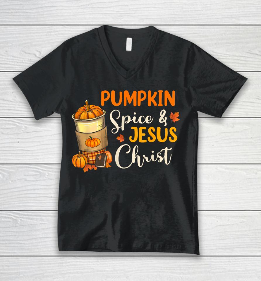 Pumpkin Spice And Jesus Christ Funny Coffee Lovers Gifts Unisex V-Neck T-Shirt
