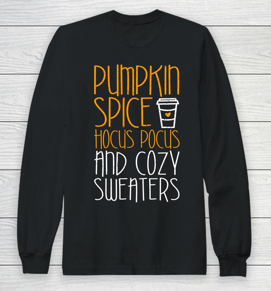 Pumpkin Spice Hocus Pocus And Cozy Long Sleeve T-Shirt
