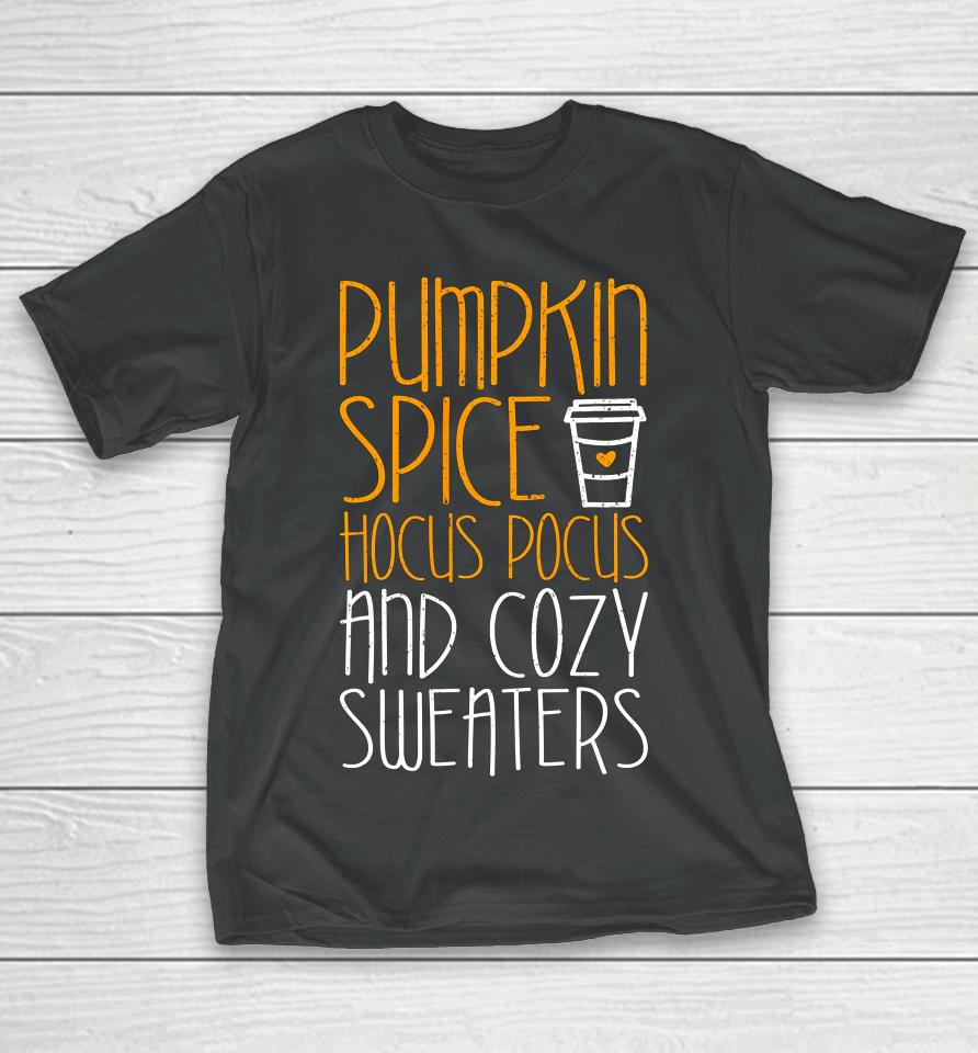 Pumpkin Spice Hocus Pocus And Cozy T-Shirt