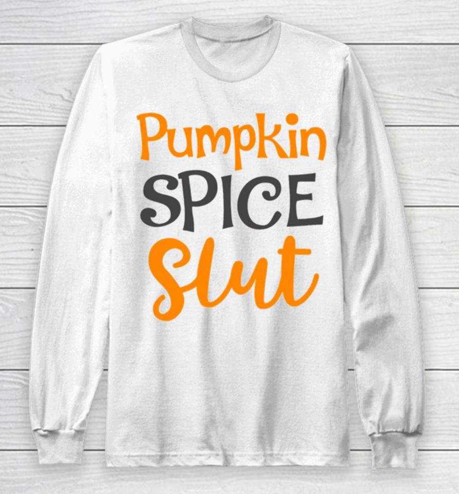 Pumpkin Spice Slut Cute Fall Halloween Party Thanksgiving Holiday Costume Leaves Pu Long Sleeve T-Shirt