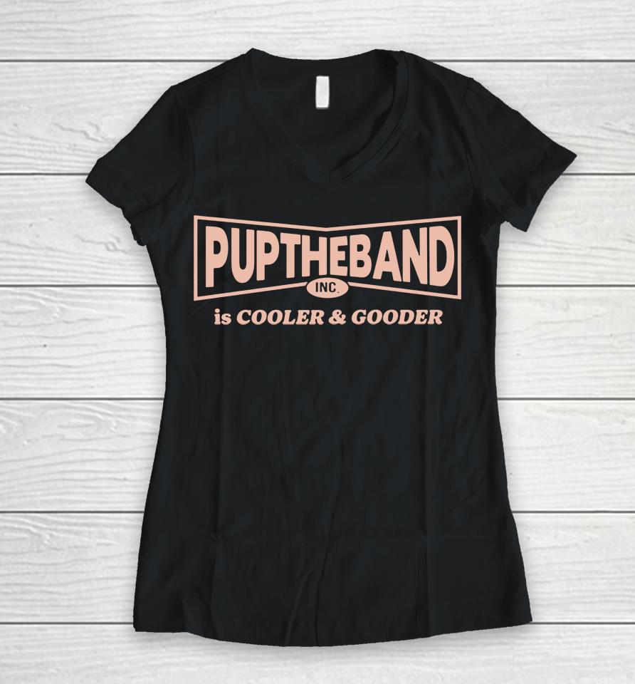 Pup The Band Is Cooler And Gooder Women V-Neck T-Shirt