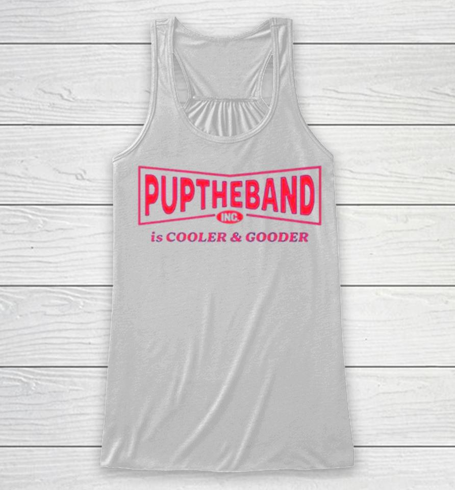 Puptheband Inc Is Cooler &Amp; Gooder Racerback Tank