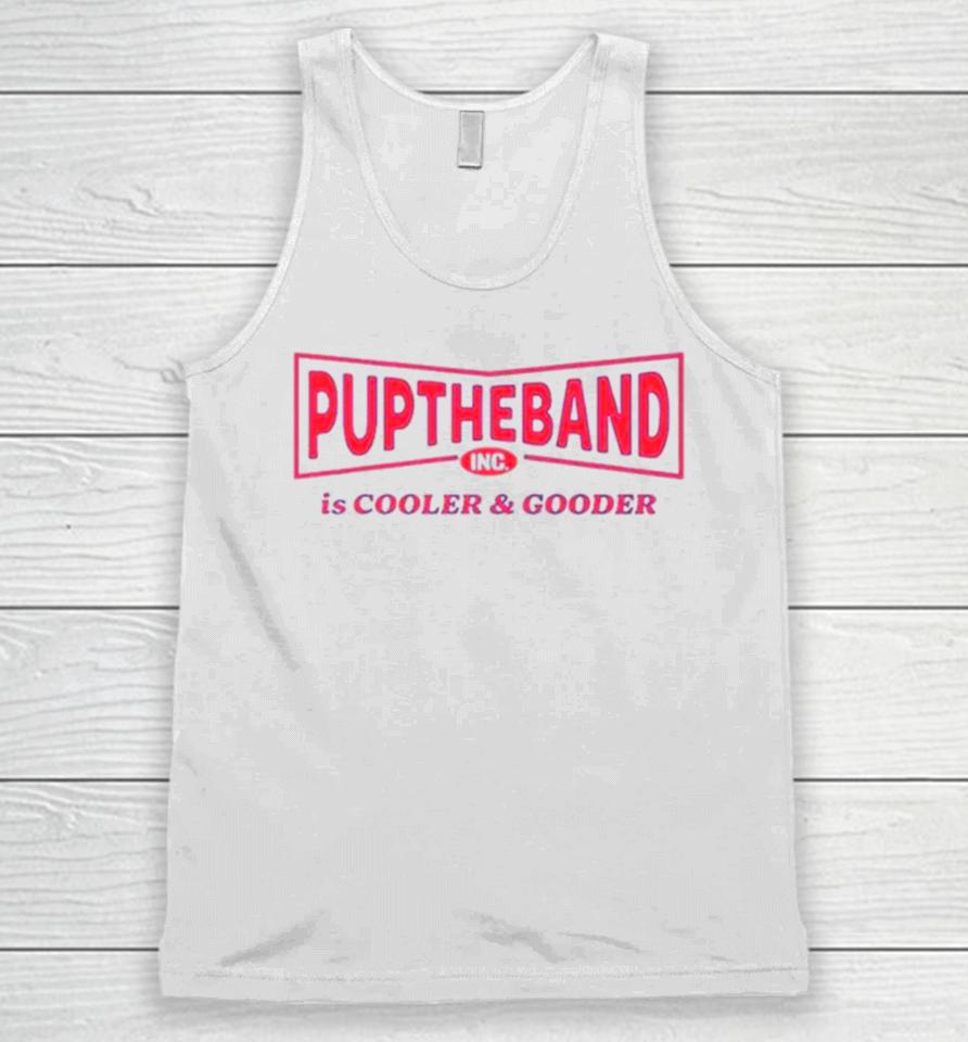 Puptheband Inc Is Cooler &Amp; Gooder Unisex Tank Top