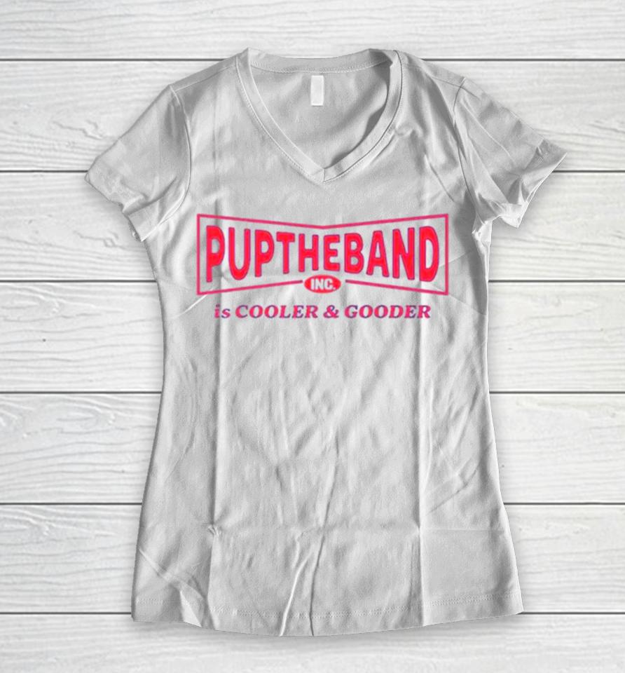 Puptheband Inc Is Cooler &Amp; Gooder Women V-Neck T-Shirt