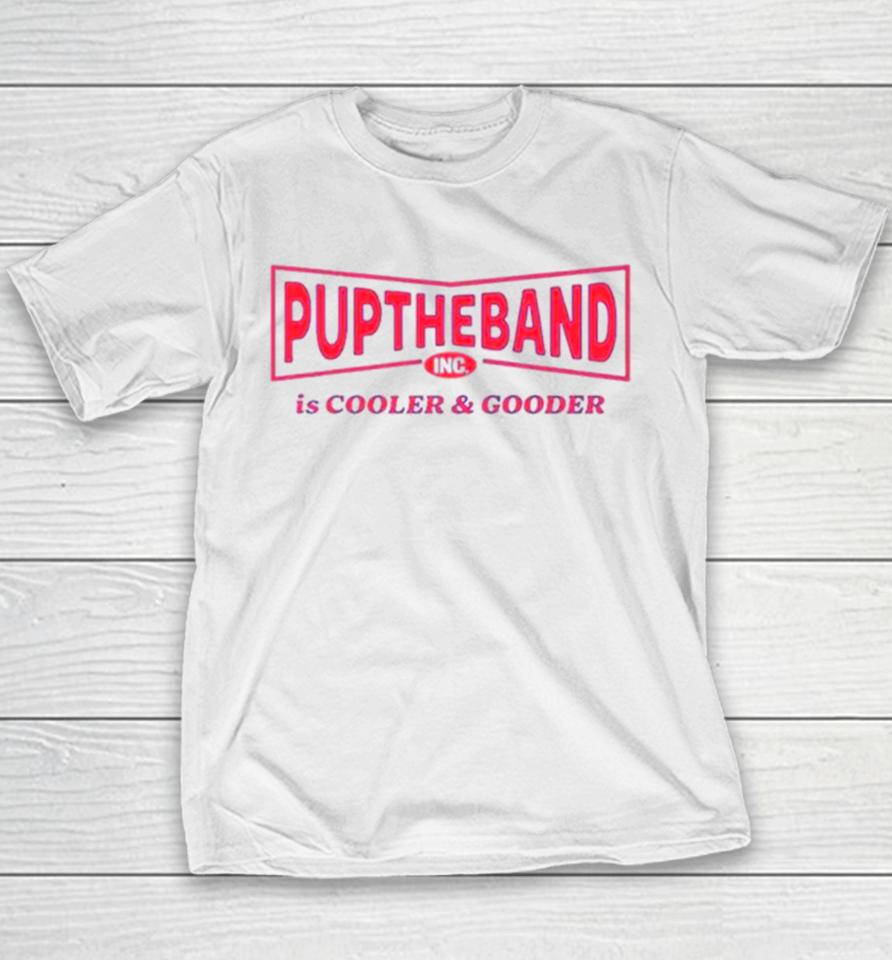 Puptheband Inc Is Cooler &Amp; Gooder Youth T-Shirt