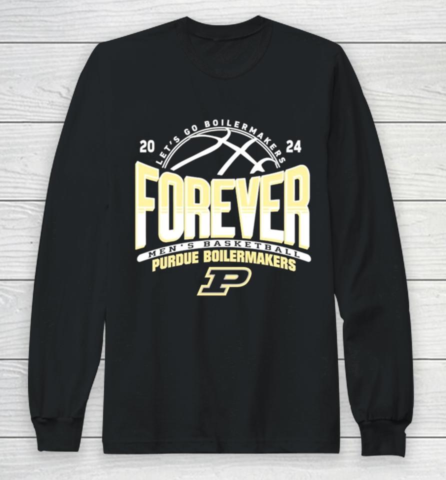 Purdue Boilermakers Mens Basketball Lets Go Boilermakers Forever 2024Shirts Long Sleeve T-Shirt