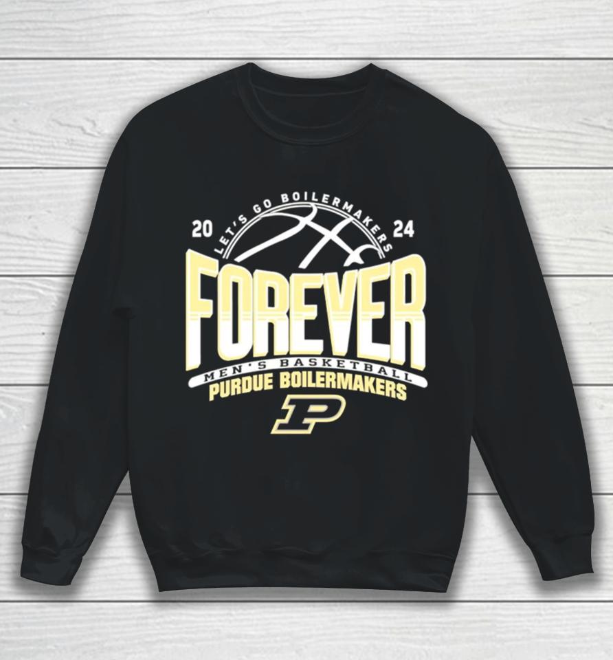 Purdue Boilermakers Mens Basketball Lets Go Boilermakers Forever 2024Shirts Sweatshirt