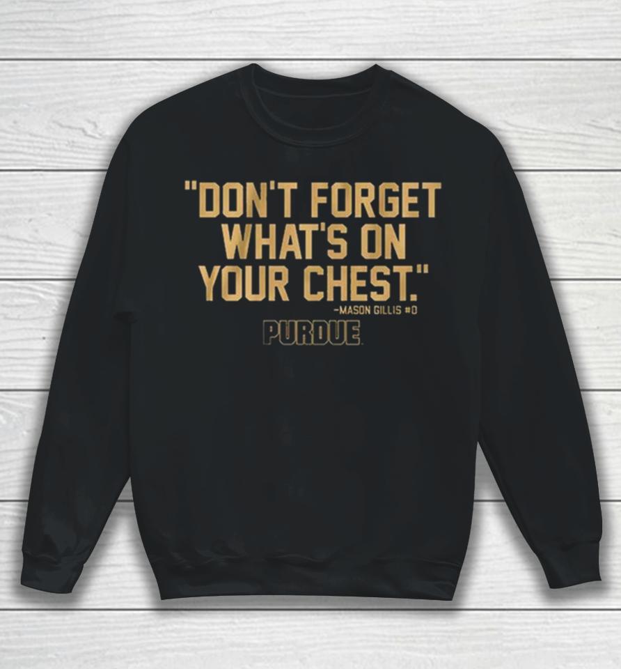 Purdue Don’t Forget What’s On Your Chest Mason Gillis Sweatshirt