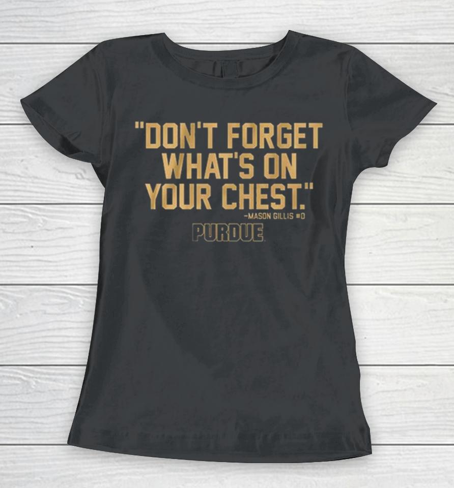 Purdue Don’t Forget What’s On Your Chest Mason Gillis Women T-Shirt