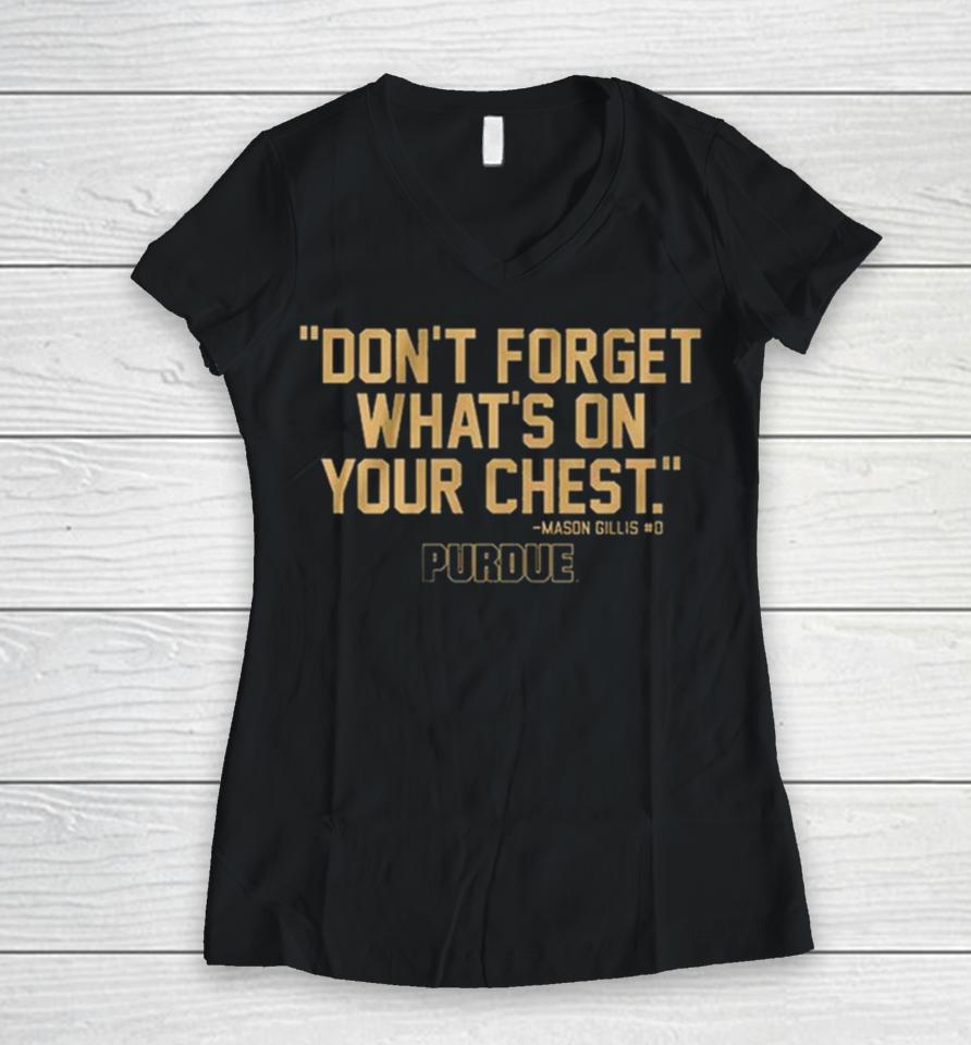 Purdue Don’t Forget What’s On Your Chest Mason Gillis Women V-Neck T-Shirt
