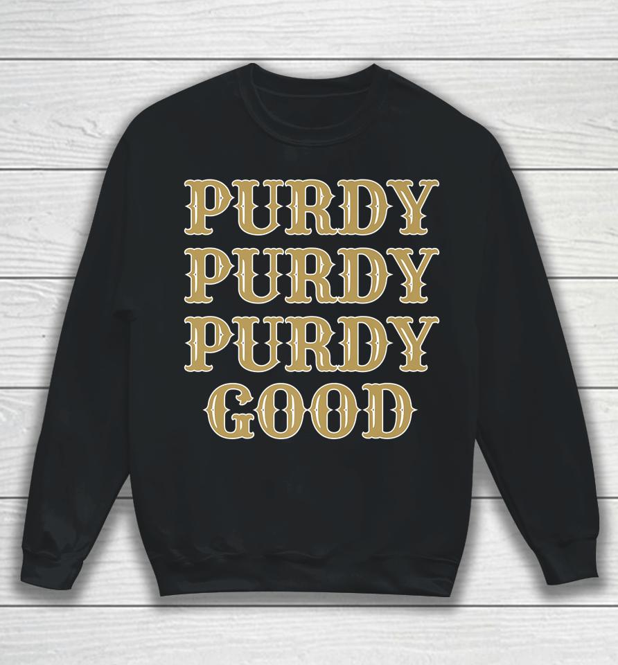 Purdy Purdy Purdy Good Football Quarterback Brock Purdy Sweatshirt
