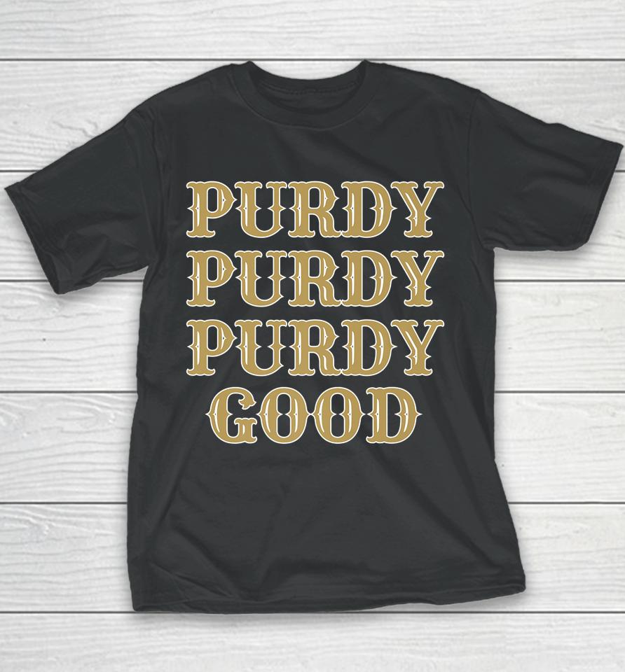 Purdy Purdy Purdy Good Football Quarterback Brock Purdy Youth T-Shirt