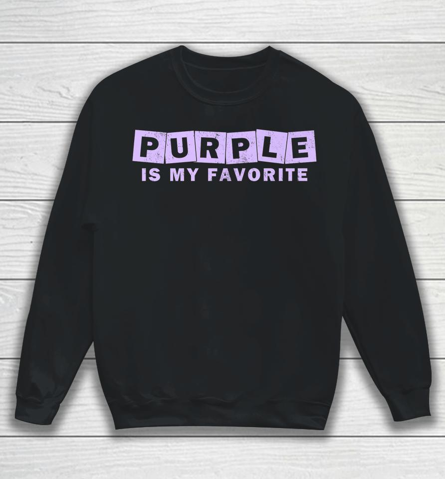 Purple Is My Favorite Sweatshirt