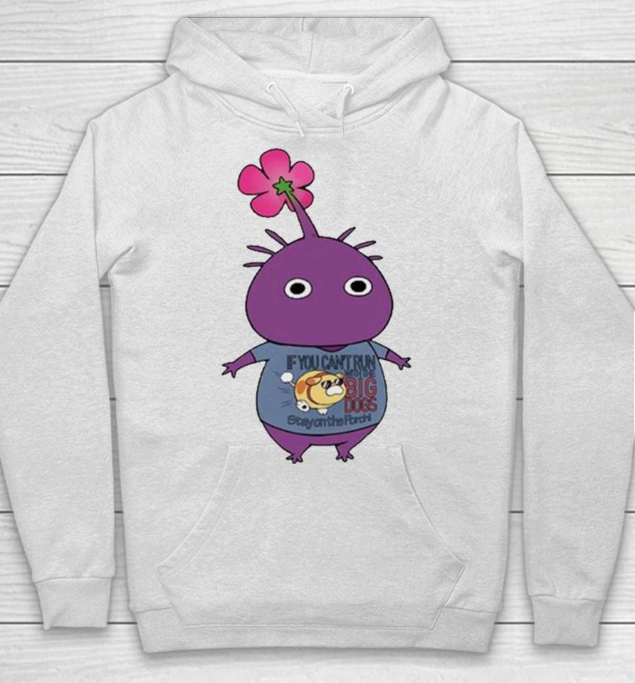 Purple Pikmin Wearing If You Can’t Run With The Big Dogs Stay On The Porch Hoodie