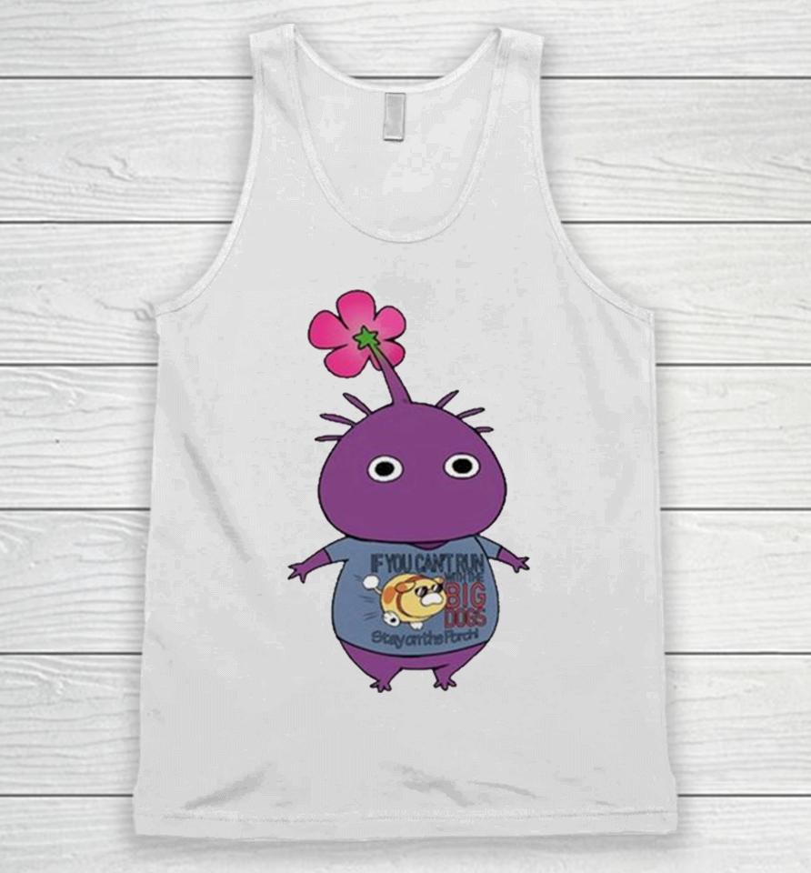 Purple Pikmin Wearing If You Can’t Run With The Big Dogs Stay On The Porch Unisex Tank Top