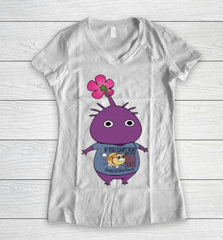 Purple Pikmin Wearing If You Can’t Run With The Big Dogs Stay On The Porch Women V-Neck T-Shirt