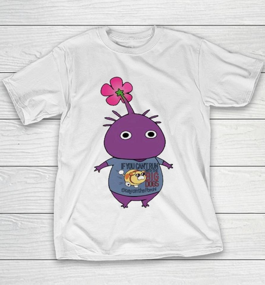 Purple Pikmin Wearing If You Can’t Run With The Big Dogs Stay On The Porch Youth T-Shirt