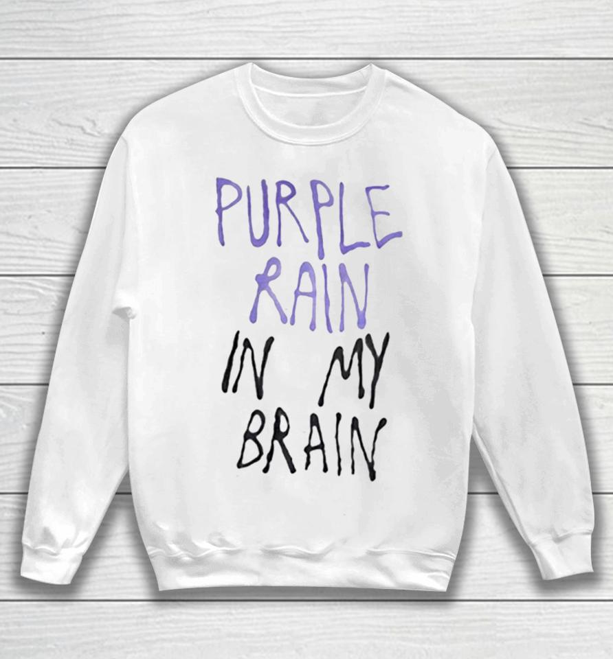 Purple Rain In My Brain Sweatshirt