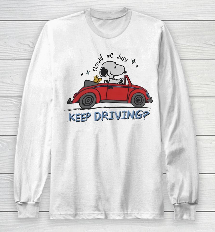 Purpulpop Should We Just Keep Driving Snoopy Long Sleeve T-Shirt