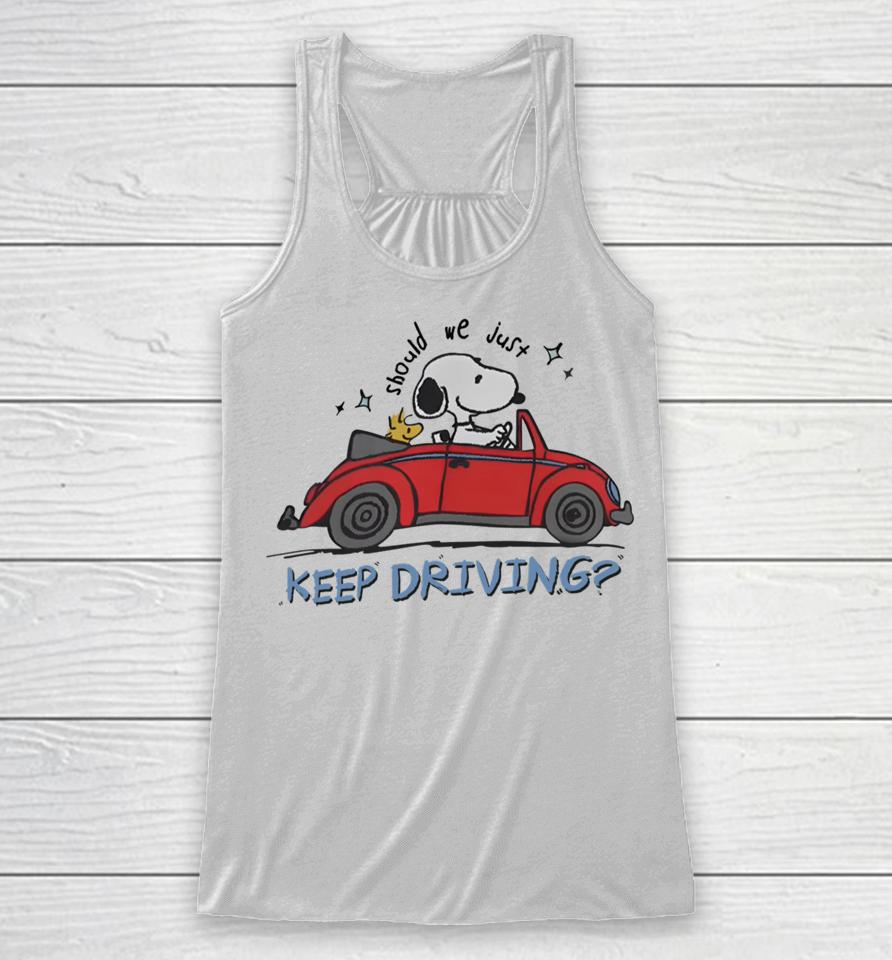 Purpulpop Should We Just Keep Driving Snoopy Racerback Tank