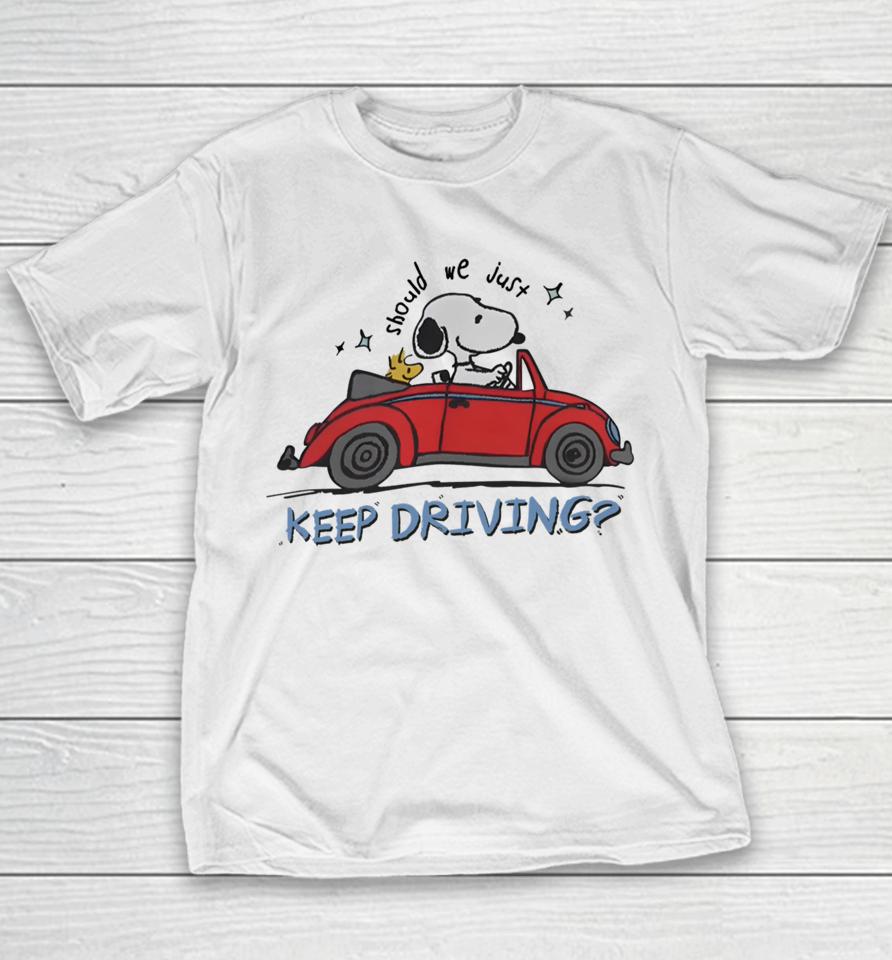 Purpulpop Should We Just Keep Driving Snoopy Youth T-Shirt