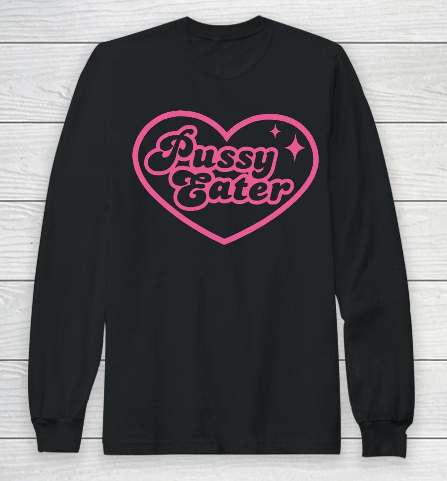 Pussy Eater Long Sleeve T-Shirt