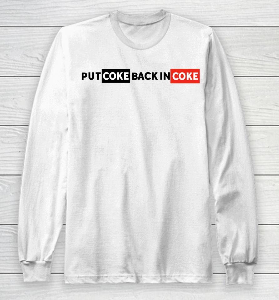 Put Coke Back In Coke Long Sleeve T-Shirt