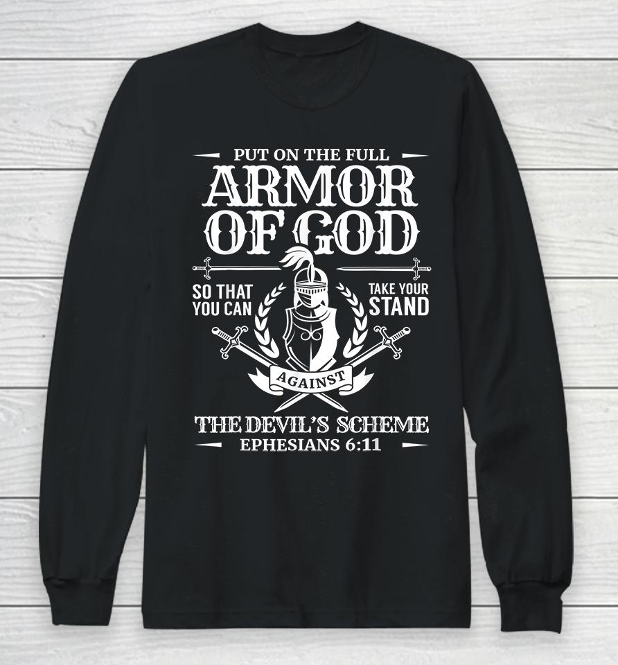 Put On The Full Armor Of God So That You Can Take Your Stand Against The Devil’s Schemes Long Sleeve T-Shirt