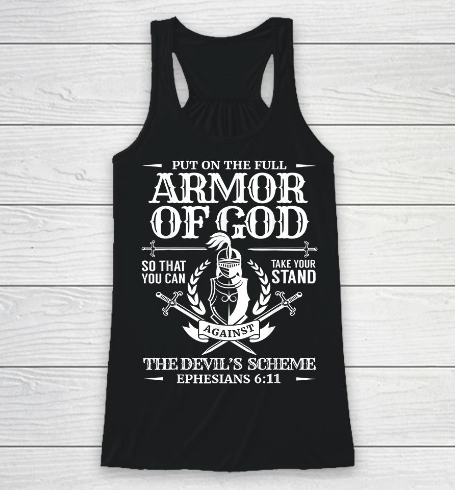 Put On The Full Armor Of God So That You Can Take Your Stand Against The Devil’s Schemes Racerback Tank