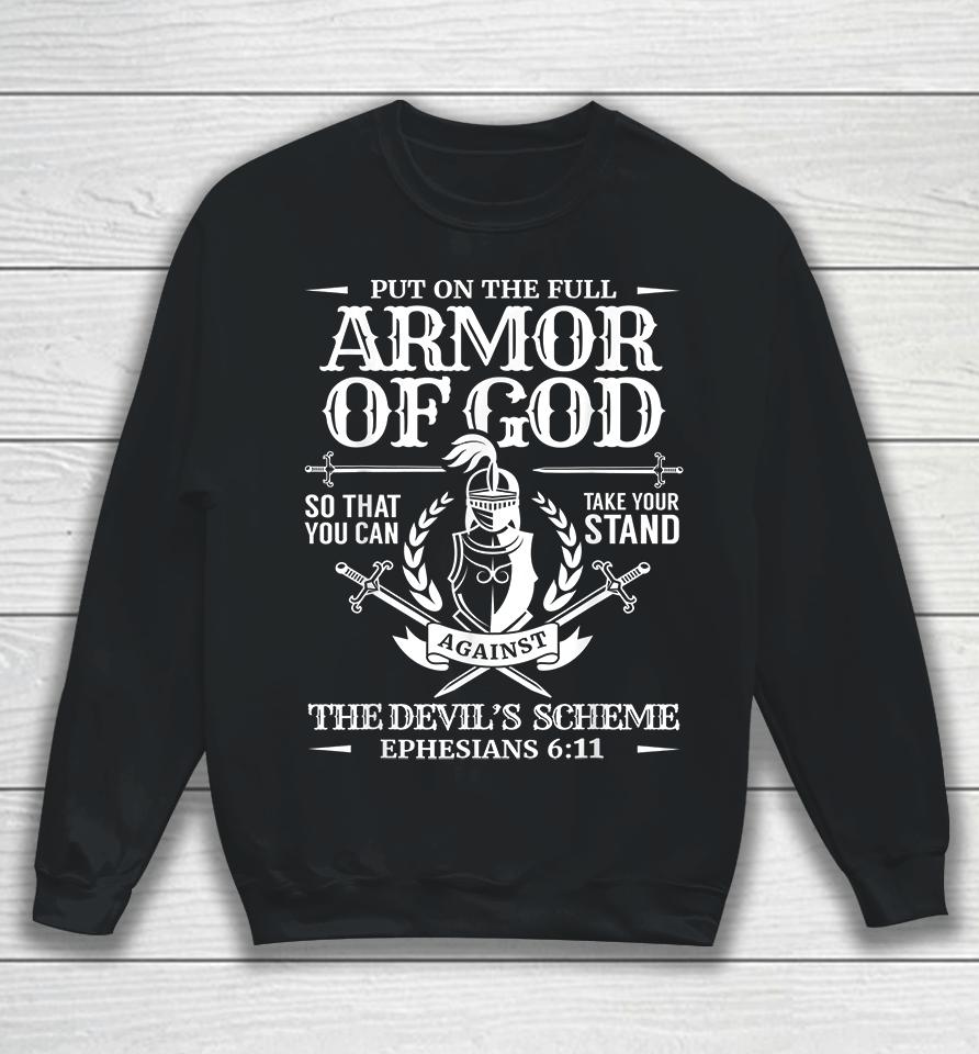 Put On The Full Armor Of God So That You Can Take Your Stand Against The Devil’s Schemes Sweatshirt