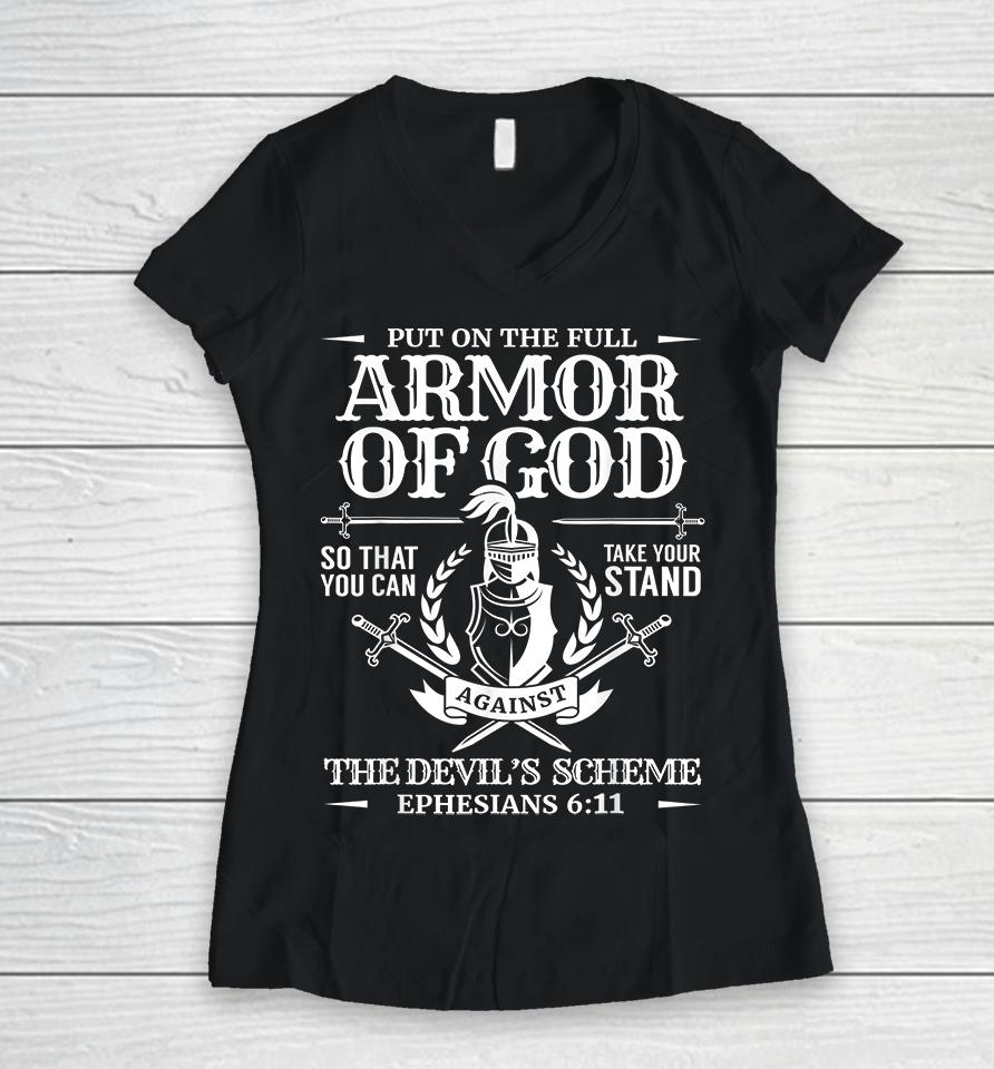 Put On The Full Armor Of God So That You Can Take Your Stand Against The Devil’s Schemes Women V-Neck T-Shirt