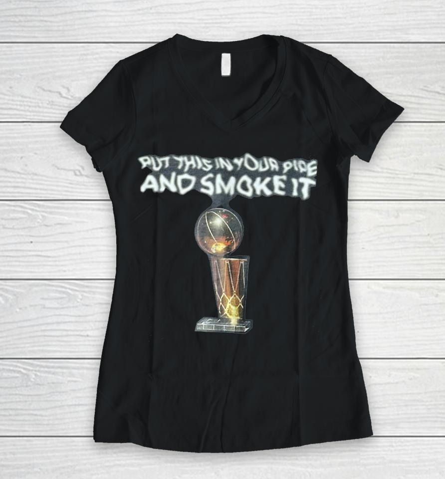 Put This In Your Pipe And Smoke It Women V-Neck T-Shirt