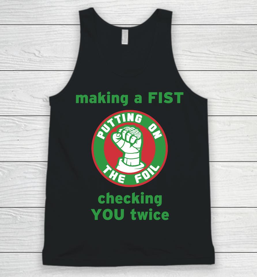 Putting On The Foil Making A Fist Checking You Twice Unisex Tank Top