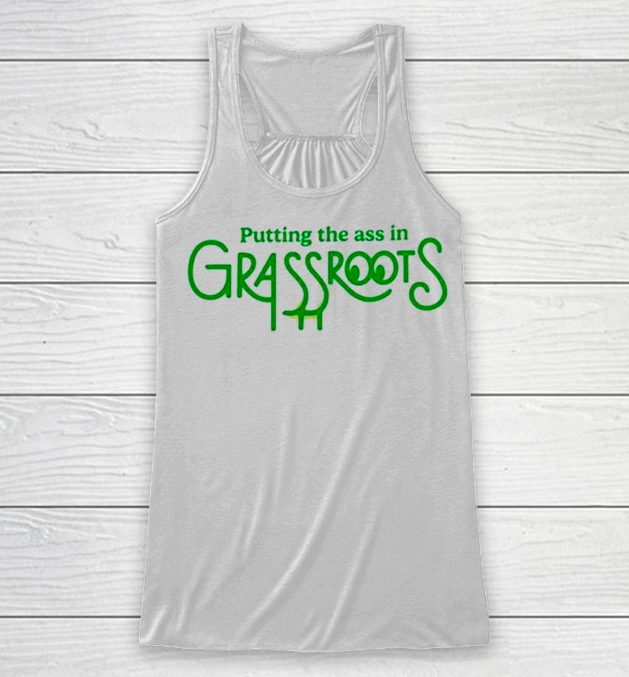 Putting The Ass In Grassroots Racerback Tank